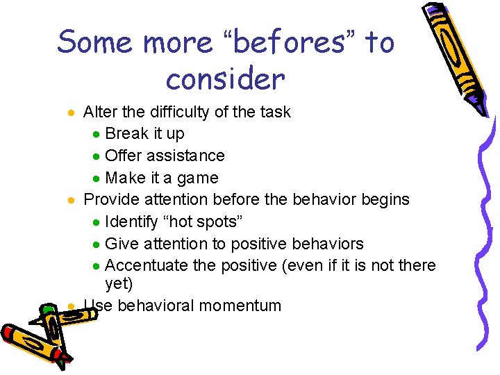 Some more “befores” to consider · Alter the difficulty of the task · Break