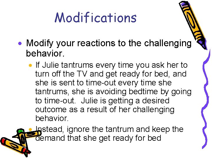 Modifications · Modify your reactions to the challenging behavior. · If Julie tantrums every