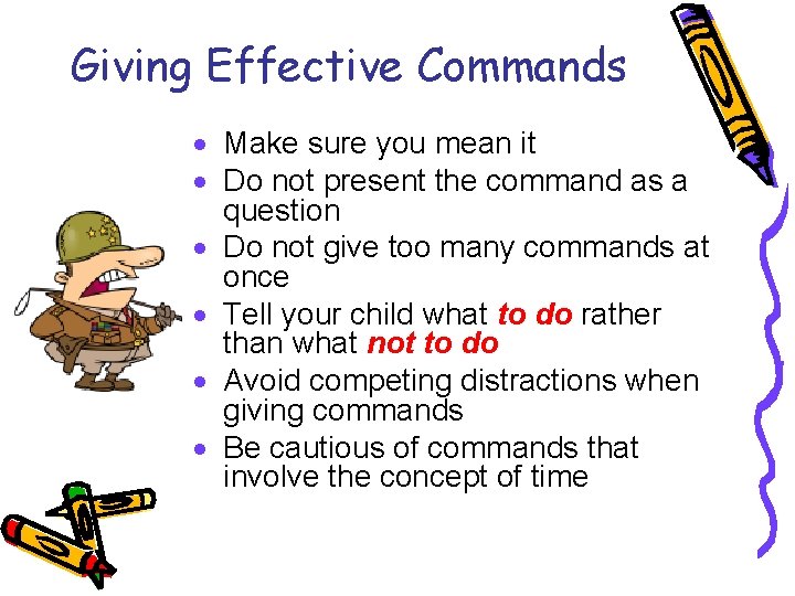 Giving Effective Commands · Make sure you mean it · Do not present the