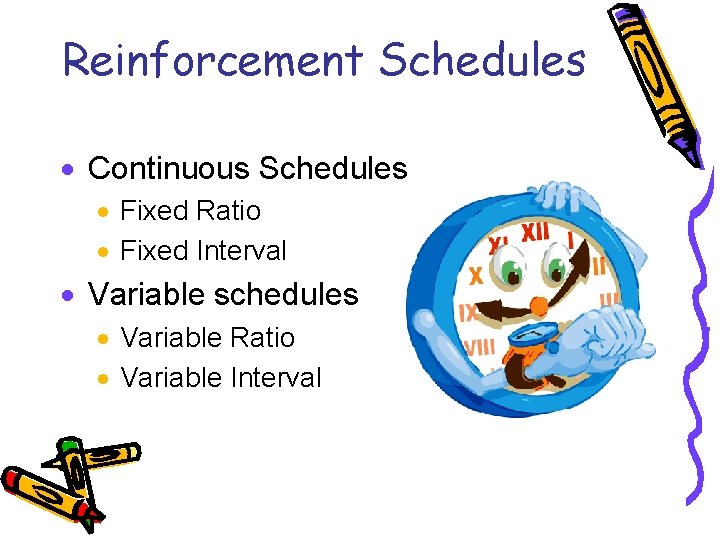 Reinforcement Schedules · Continuous Schedules · Fixed Ratio · Fixed Interval · Variable schedules