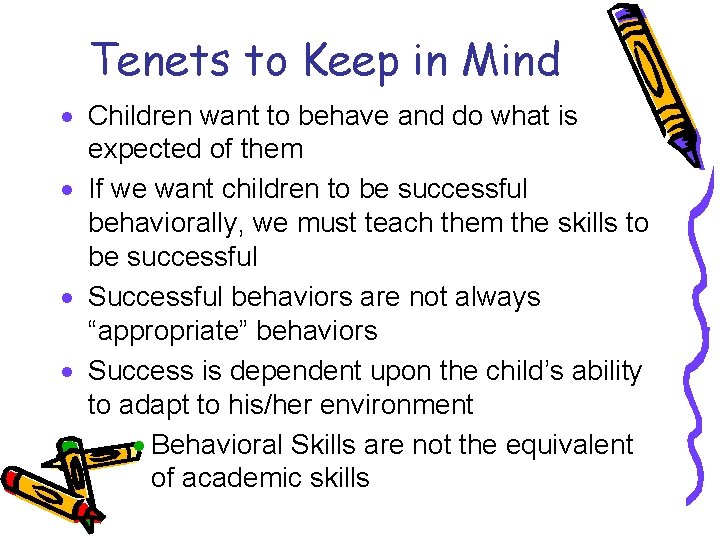Tenets to Keep in Mind · Children want to behave and do what is
