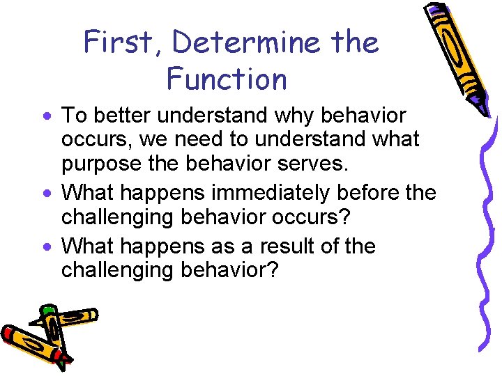 First, Determine the Function · To better understand why behavior occurs, we need to