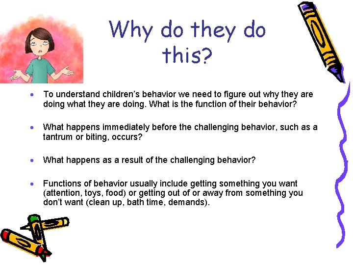 Why do they do this? · To understand children’s behavior we need to figure