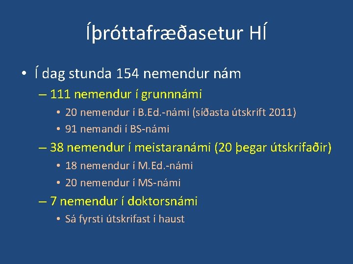 Íþróttafræðasetur HÍ • Í dag stunda 154 nemendur nám – 111 nemendur í grunnnámi