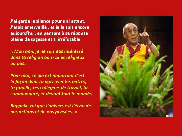 J’ai gardé le silence pour un instant. J’étais émerveillé , et je le suis J’ai gardé le silence pour un instant. J’étais émerveillé , et je le suis