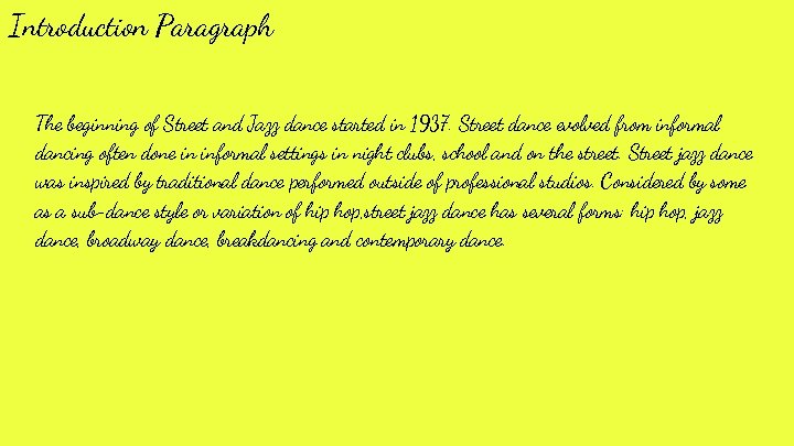 Introduction Paragraph The beginning of Street and Jazz dance started in 1937. Street dance