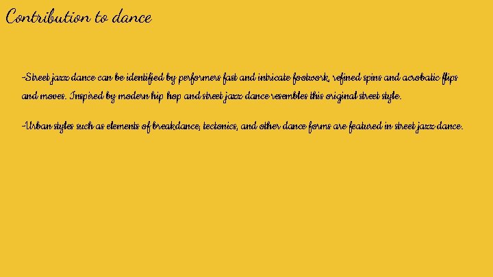 Contribution to dance -Street jazz dance can be identified by performers fast and intricate