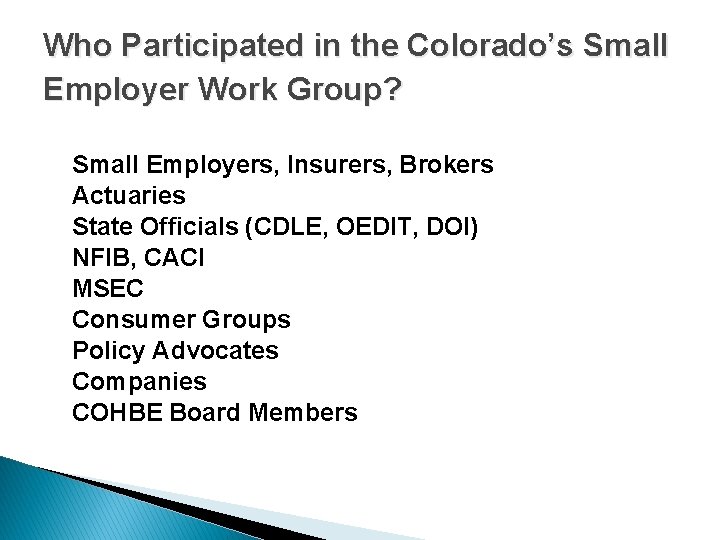 Who Participated in the Colorado’s Small Employer Work Group? Small Employers, Insurers, Brokers Actuaries