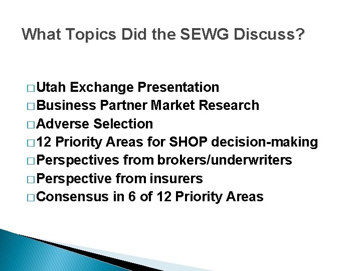 What Topics Did the SEWG Discuss? � Utah Exchange Presentation � Business Partner Market
