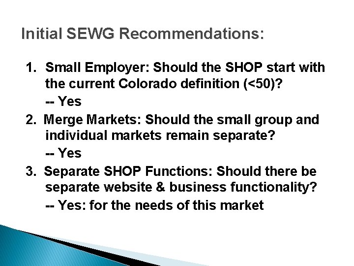 Initial SEWG Recommendations: 1. Small Employer: Should the SHOP start with the current Colorado