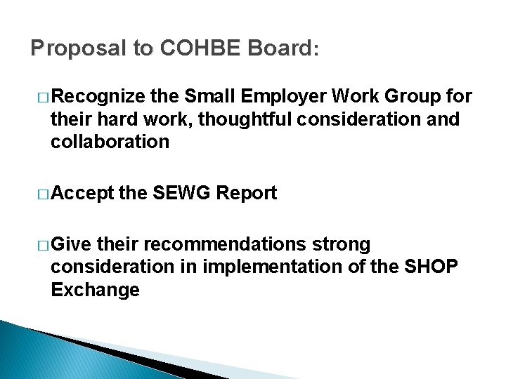 Proposal to COHBE Board: � Recognize the Small Employer Work Group for their hard