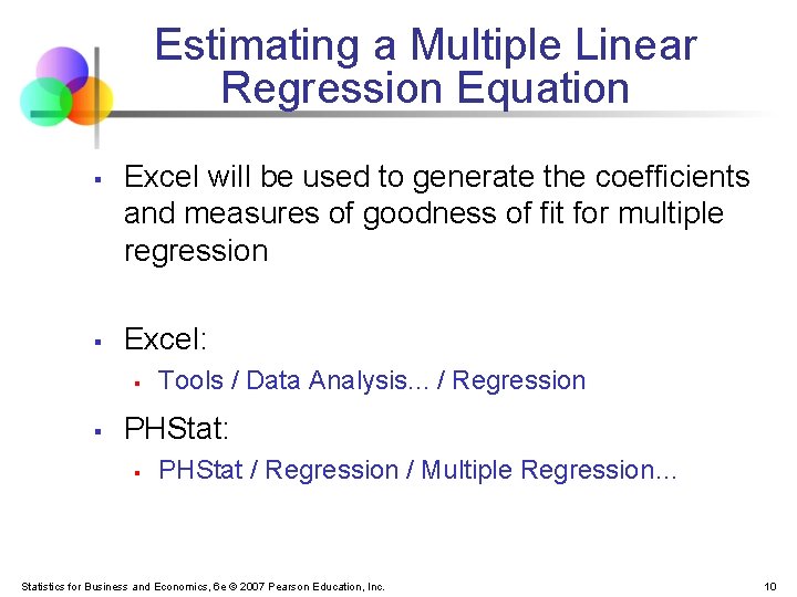 Estimating a Multiple Linear Regression Equation § § Excel will be used to generate