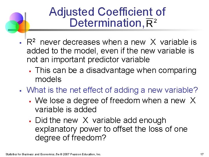 Adjusted Coefficient of Determination, § § R 2 never decreases when a new X