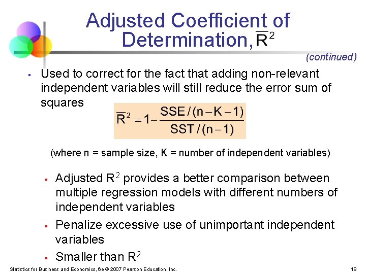 Adjusted Coefficient of Determination, (continued) § Used to correct for the fact that adding