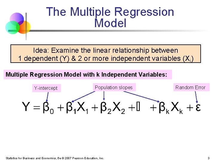 The Multiple Regression Model Idea: Examine the linear relationship between 1 dependent (Y) &