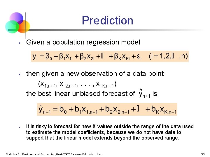 Prediction § § § Given a population regression model then given a new observation