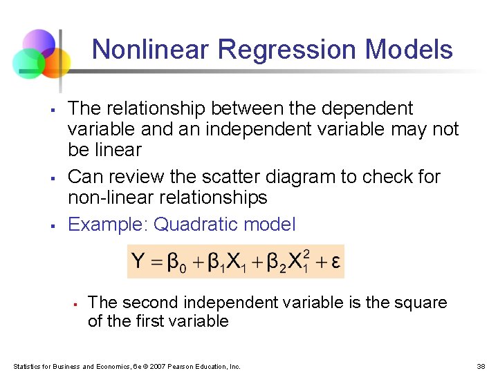 Nonlinear Regression Models § § § The relationship between the dependent variable and an