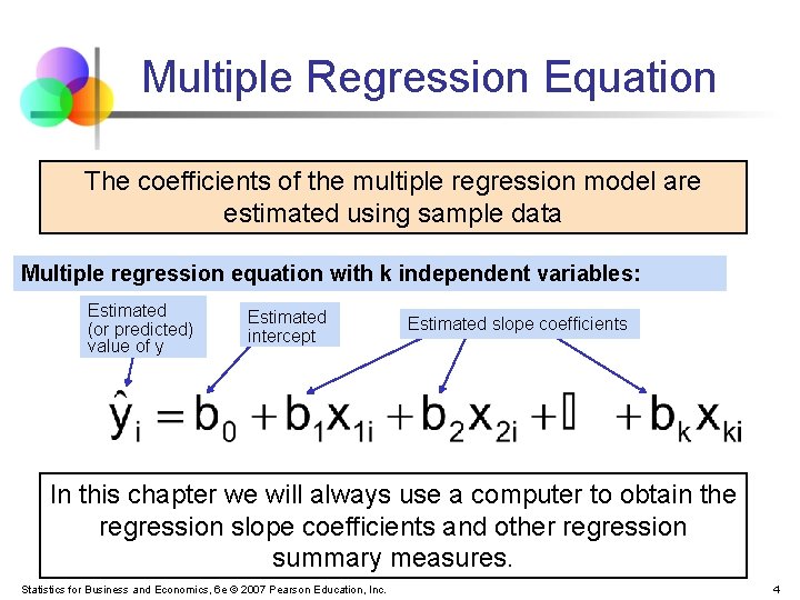 Multiple Regression Equation The coefficients of the multiple regression model are estimated using sample