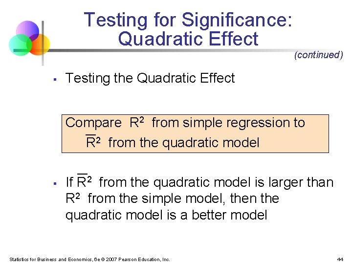 Testing for Significance: Quadratic Effect (continued) § Testing the Quadratic Effect Compare R 2