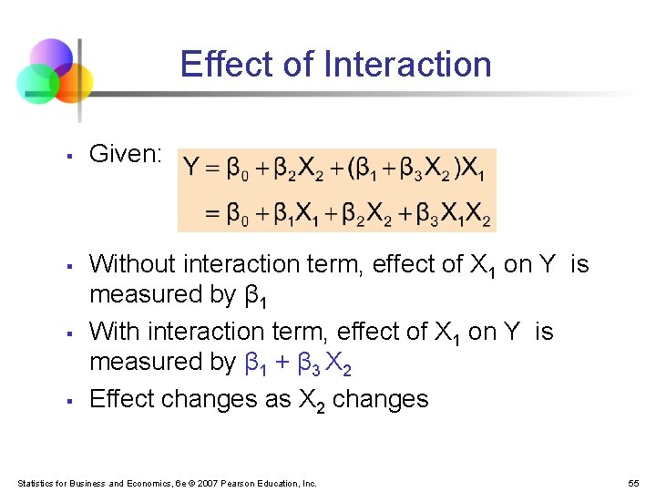 Effect of Interaction § § Given: Without interaction term, effect of X 1 on