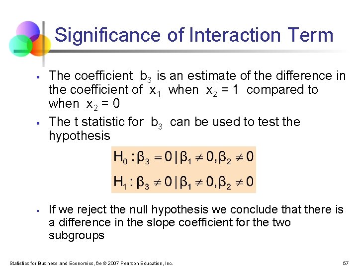 Significance of Interaction Term § § § The coefficient b 3 is an estimate