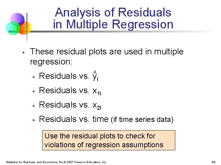 Analysis of Residuals in Multiple Regression § These residual plots are used in multiple