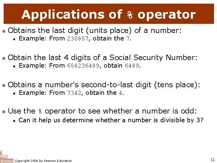 Applications of % operator n Obtains the last digit (units place) of a number:
