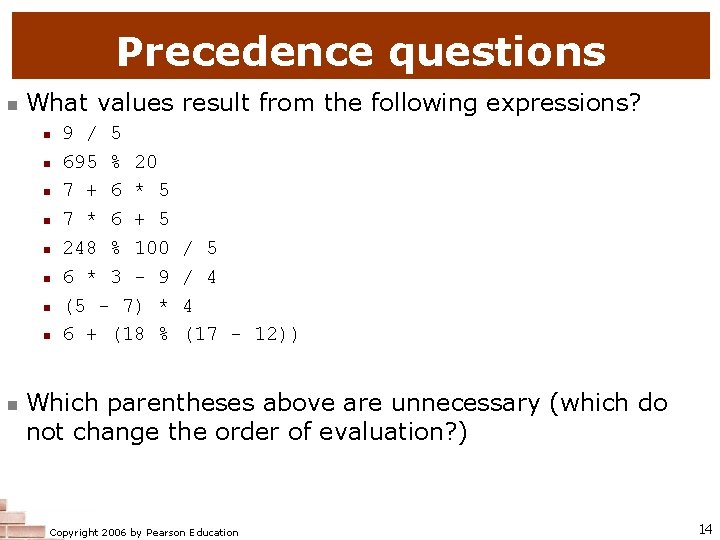Precedence questions n What values result from the following expressions? n n n n