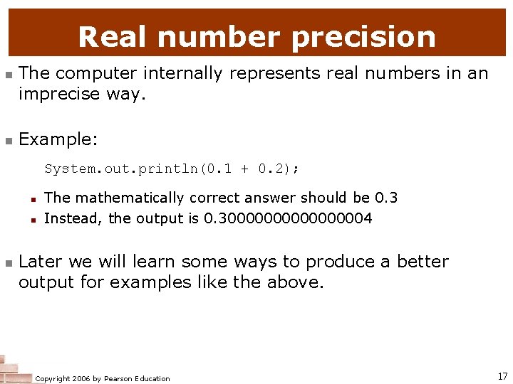 Real number precision n n The computer internally represents real numbers in an imprecise