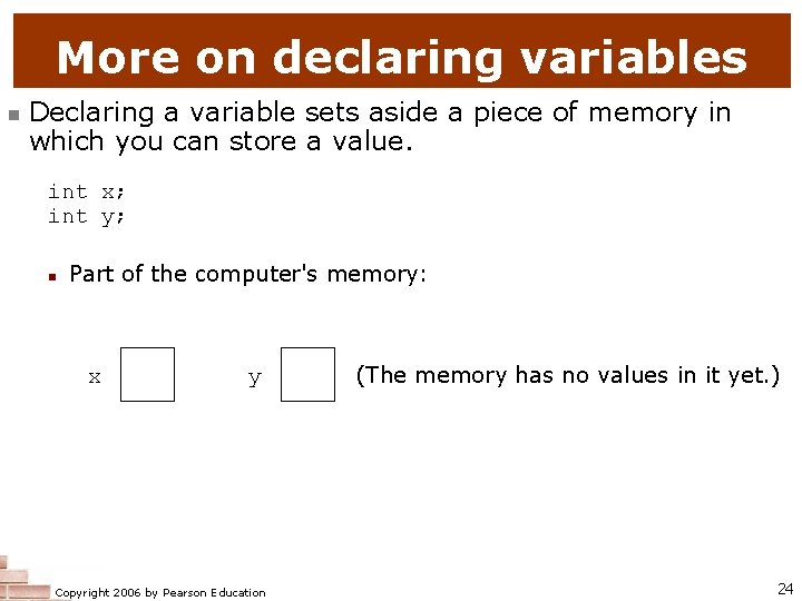 More on declaring variables n Declaring a variable sets aside a piece of memory