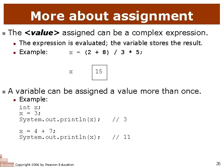 More about assignment n The <value> assigned can be a complex expression. n n