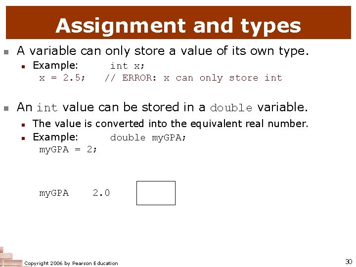 Assignment and types n A variable can only store a value of its own