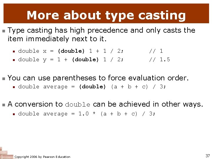 More about type casting n Type casting has high precedence and only casts the