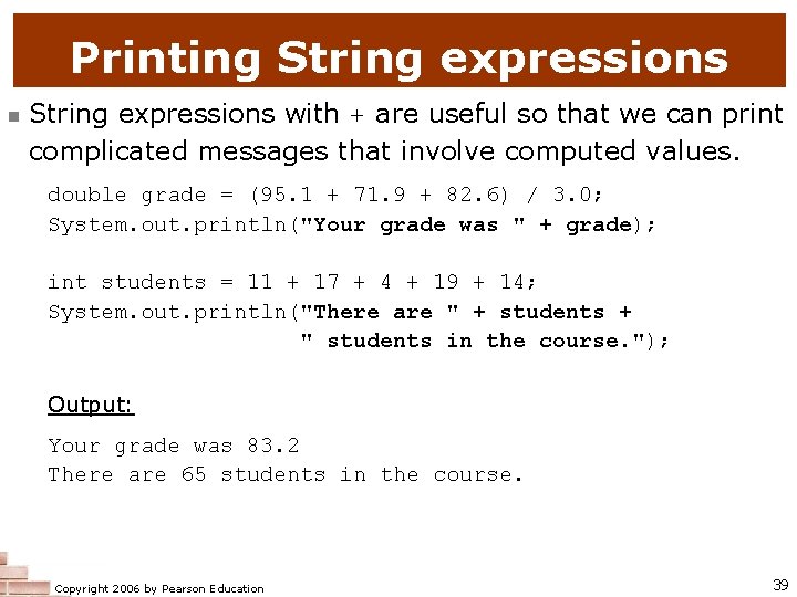 Printing String expressions n String expressions with + are useful so that we can