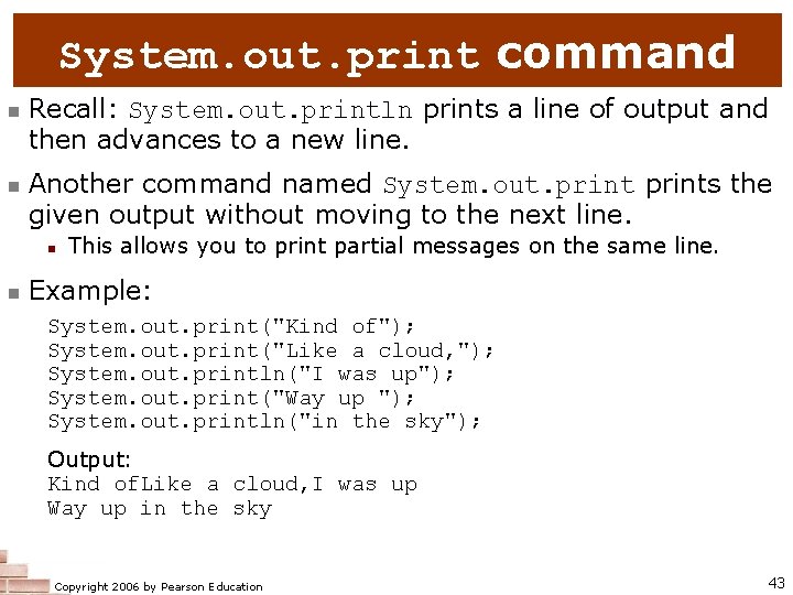 System. out. print command n n Recall: System. out. println prints a line of