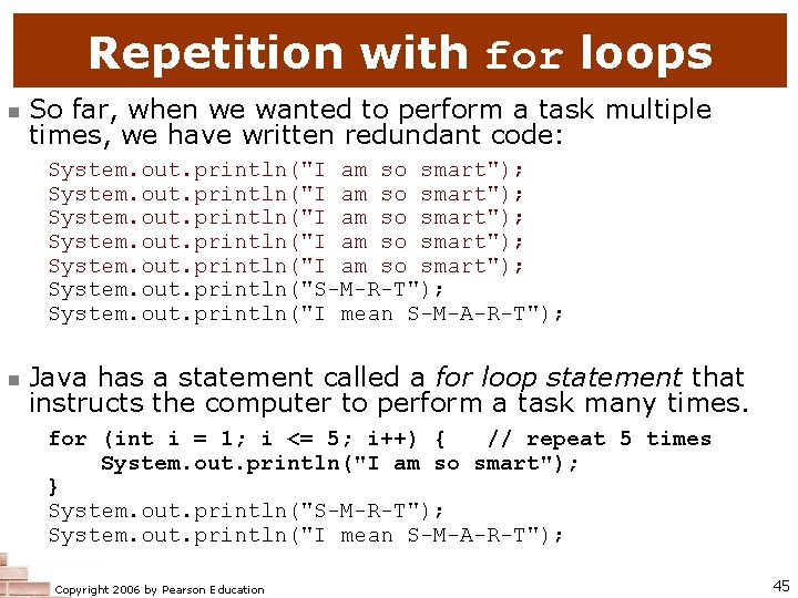 Repetition with for loops n So far, when we wanted to perform a task