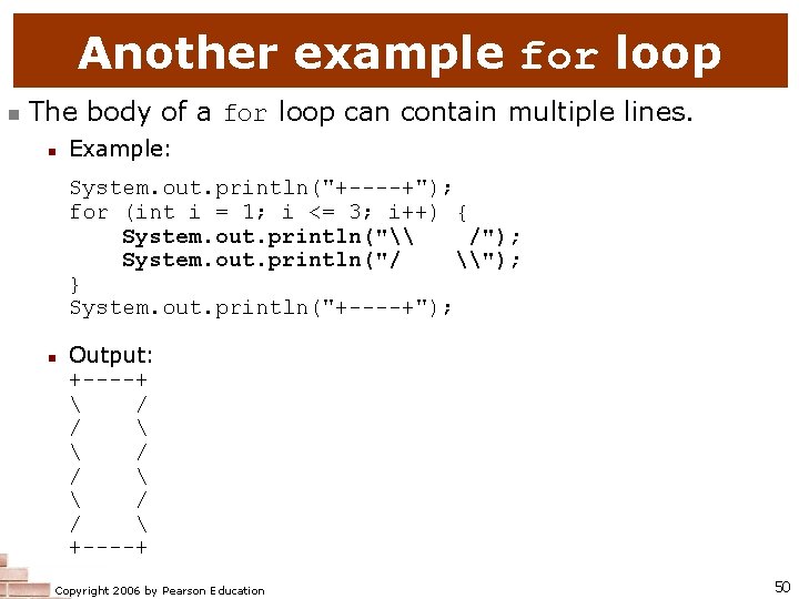 Another example for loop n The body of a for loop can contain multiple