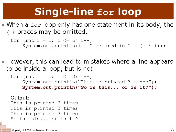 Single-line for loop n When a for loop only has one statement in its