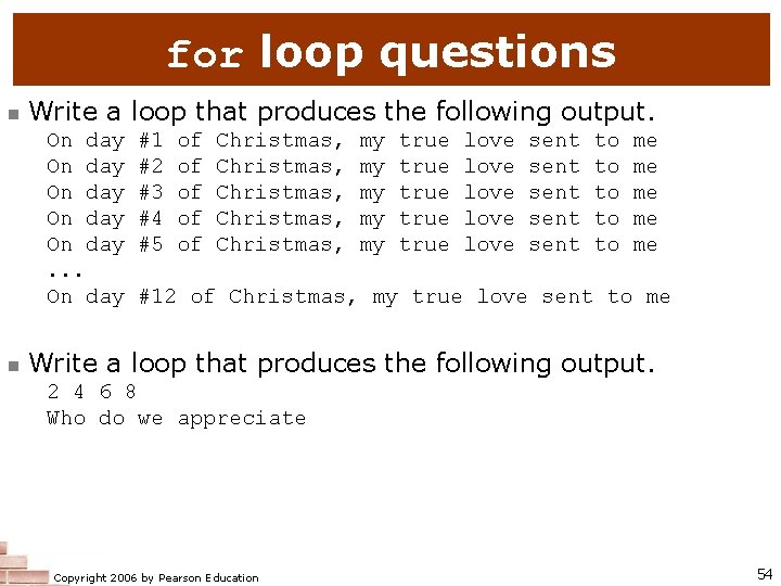 for loop questions n Write a loop that produces the following output. On day