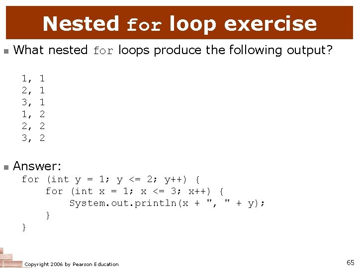 Nested for loop exercise n What nested for loops produce the following output? 1,