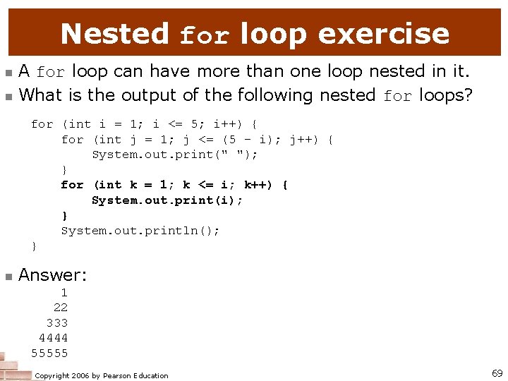 Nested for loop exercise n n A for loop can have more than one