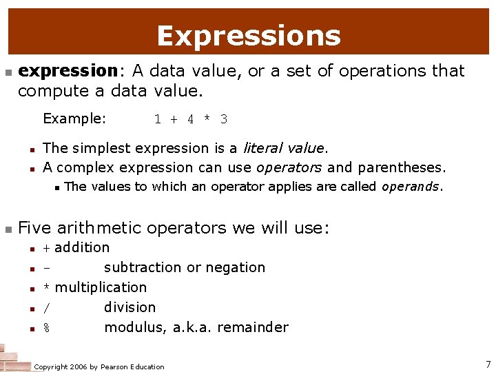 Expressions n expression: A data value, or a set of operations that compute a