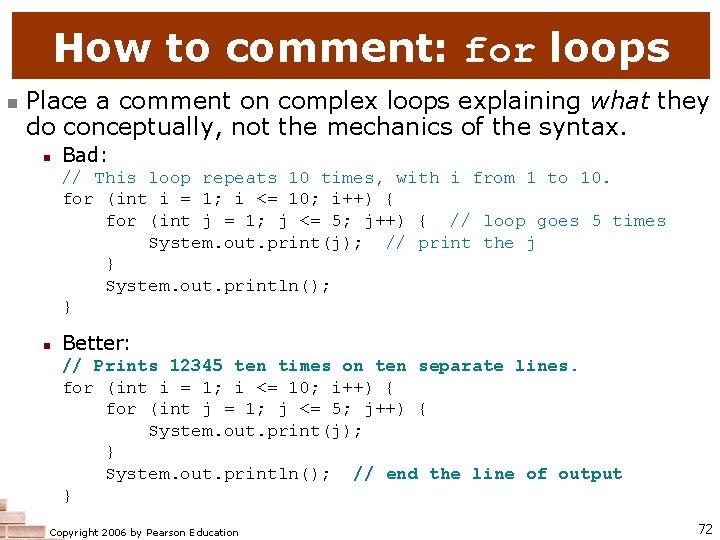 How to comment: for loops n Place a comment on complex loops explaining what