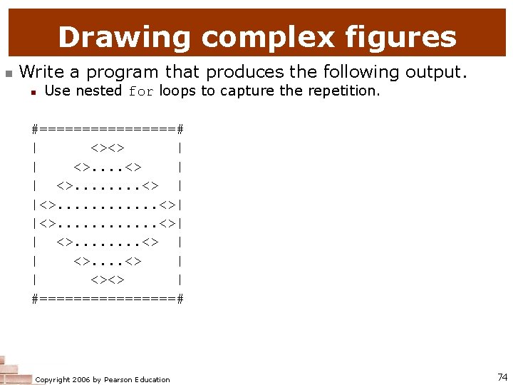 Drawing complex figures n Write a program that produces the following output. n Use