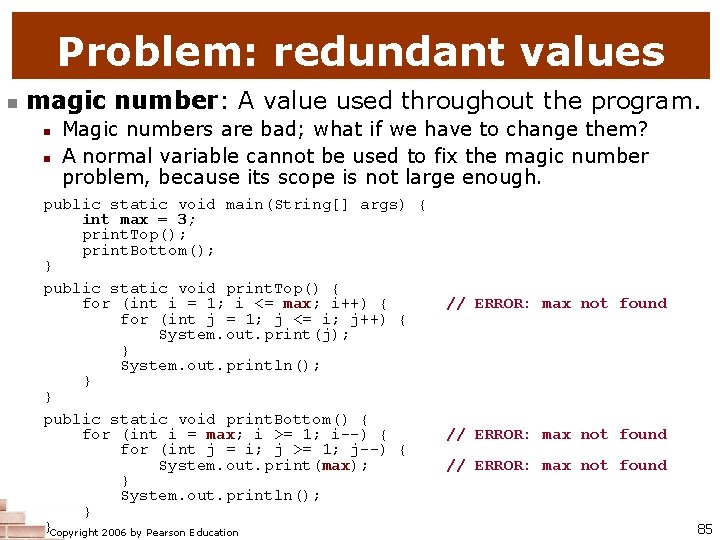 Problem: redundant values n magic number: A value used throughout the program. n n