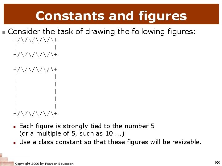 Constants and figures n Consider the task of drawing the following figures: +///+ |