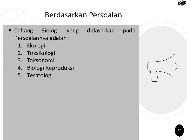 Berdasarkan Persoalan § Cabang Biologi yang Persoalannya adalah : 1. Ekologi 2. Toksikologi 3.