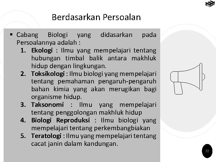 Berdasarkan Persoalan § Cabang Biologi yang didasarkan pada Persoalannya adalah : 1. Ekologi :