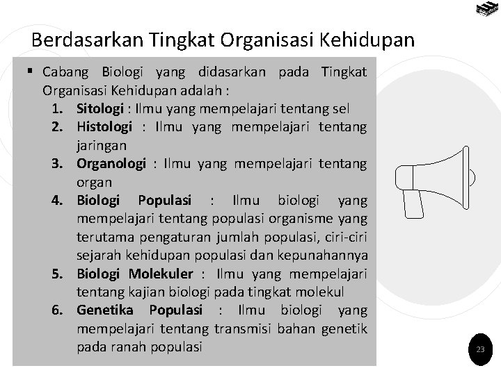 Berdasarkan Tingkat Organisasi Kehidupan § Cabang Biologi yang didasarkan pada Tingkat Organisasi Kehidupan adalah