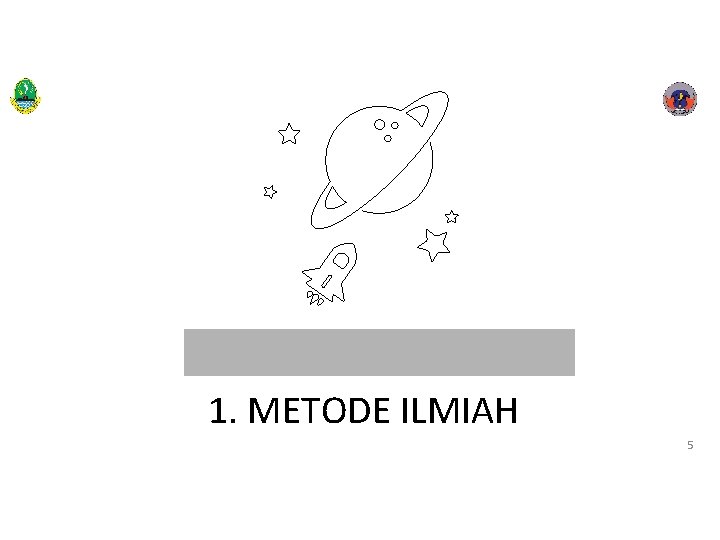 1. METODE ILMIAH 5 